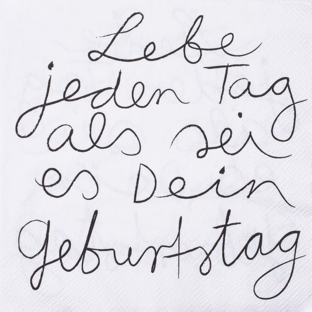 Serviette "Lebe jeden Tag als sei es"