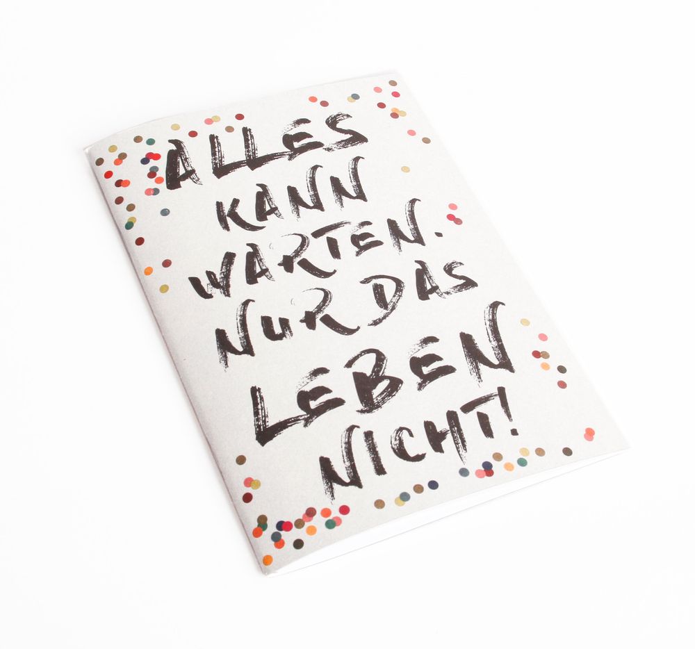 Schreibheft "Alles kann warten, nur das Leben nicht" Text
