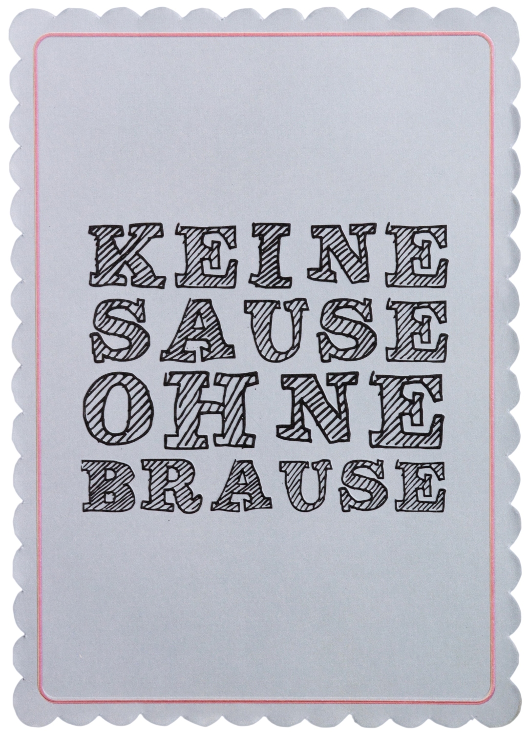 Karte, Keine Sause ohne Brause