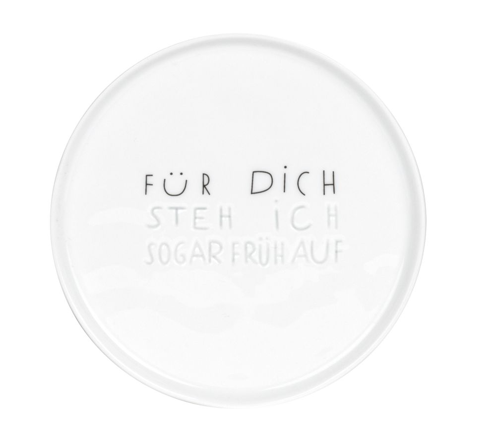 Guten Morgen. Teller klein "Für dich stehe ich sogar früh auf"